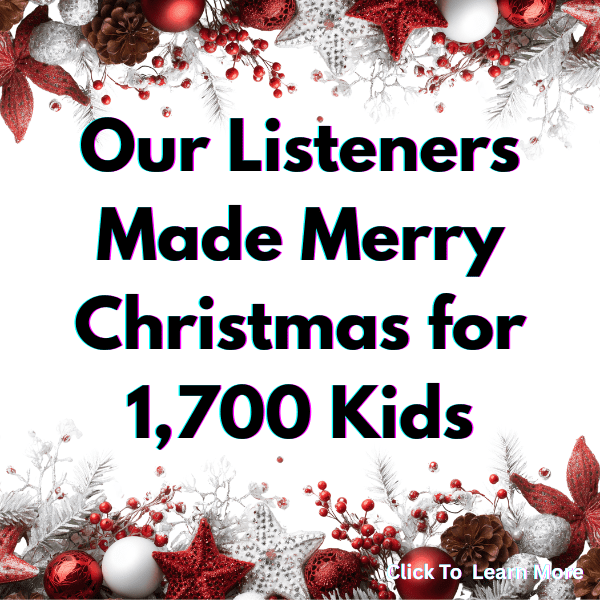 Our Listeners Made Merry Christmas for 1,700 Kids